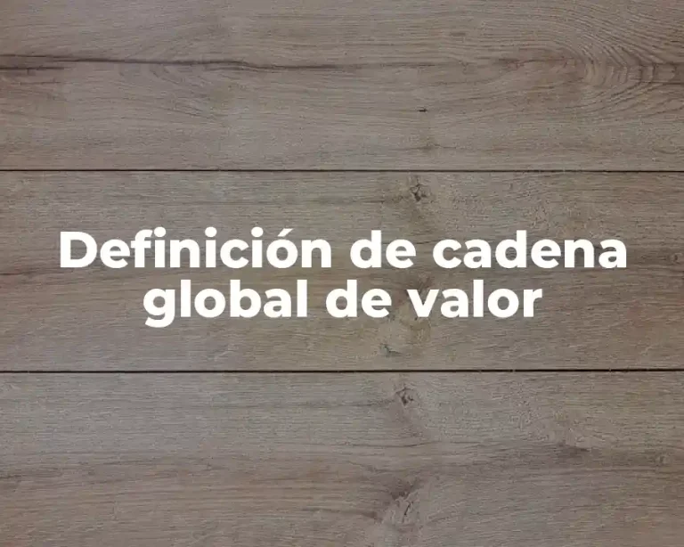 Definición de cadena global de valor