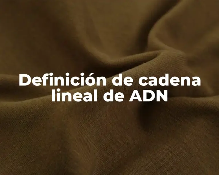 Definición de cadena lineal de ADN