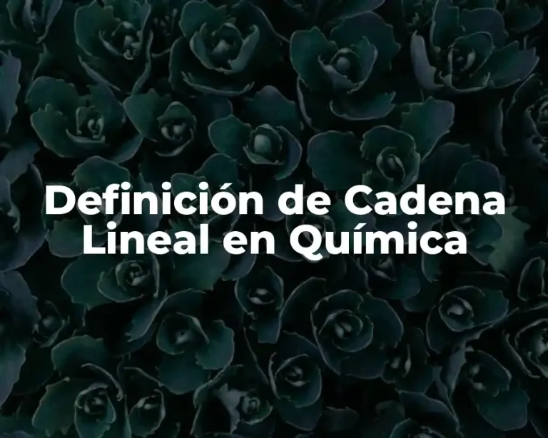 Definición de Cadena Lineal en Química
