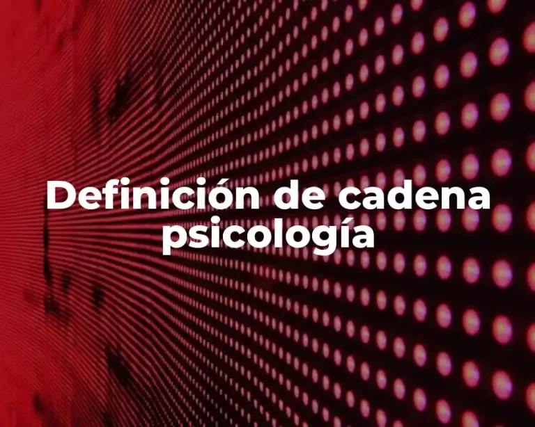 Definición de cadena psicología