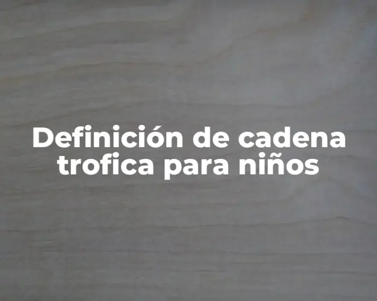 Definición de cadena trofica para niños