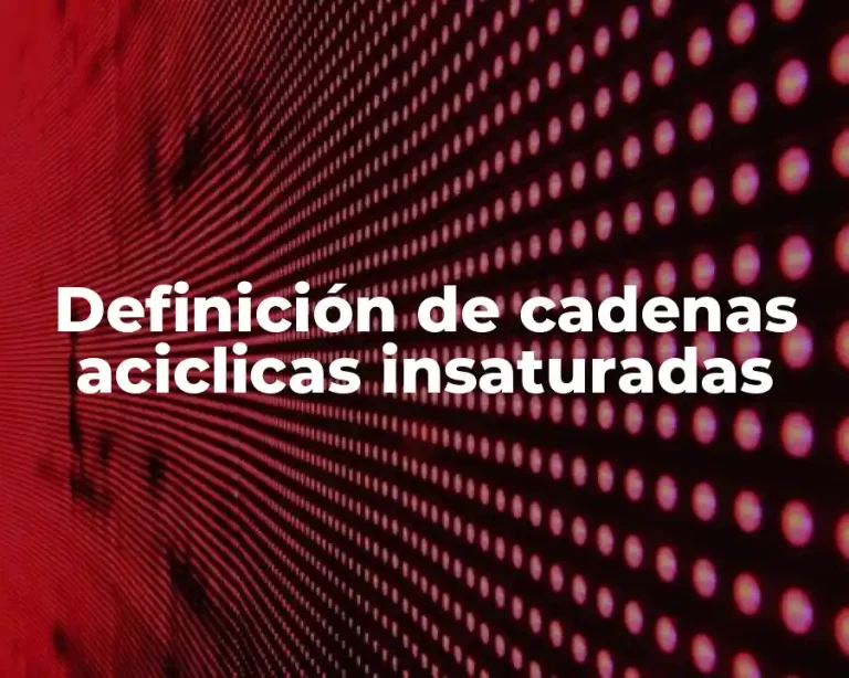 Definición de cadenas aciclicas insaturadas