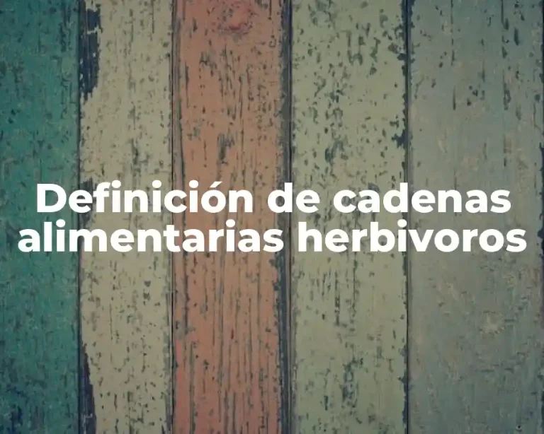 Definición de cadenas alimentarias herbivoros
