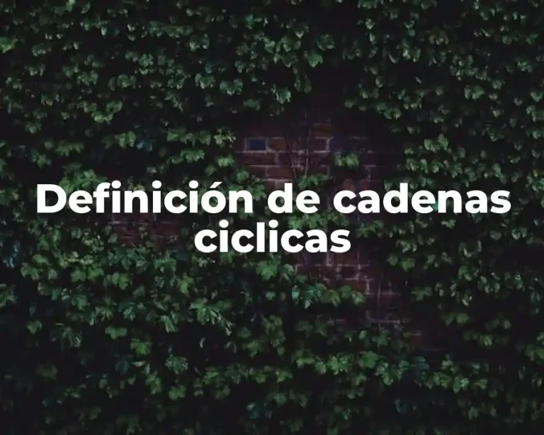 Definición de cadenas ciclicas