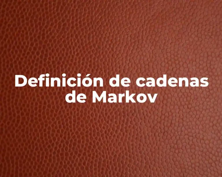 Definición de cadenas de Markov