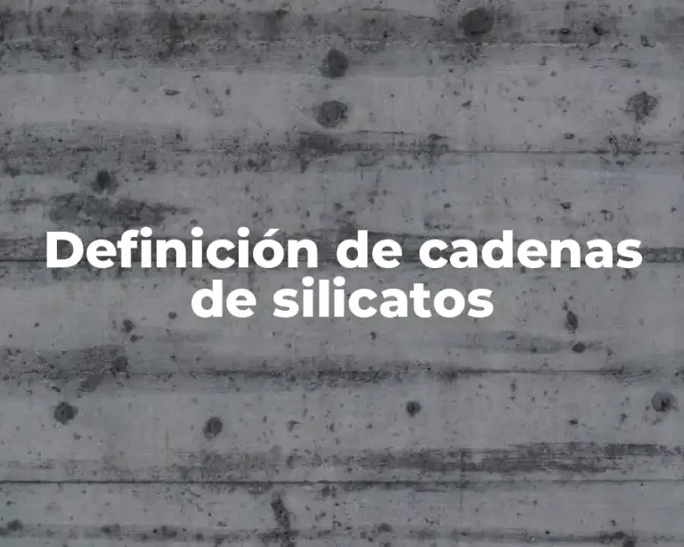Definición de cadenas de silicatos