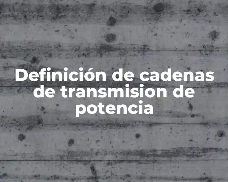 Definición de cadenas de transmision de potencia