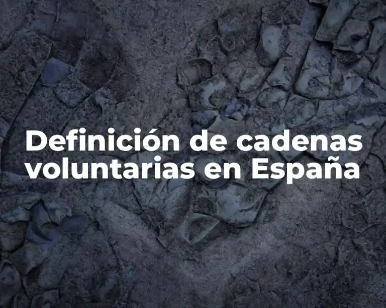 Definición de cadenas voluntarias en España
