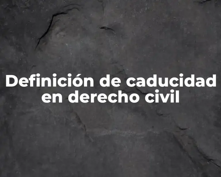 Definición de caducidad en derecho civil
