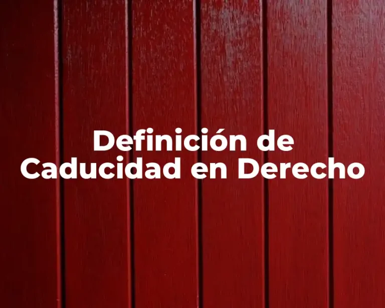 Definición de Caducidad en Derecho