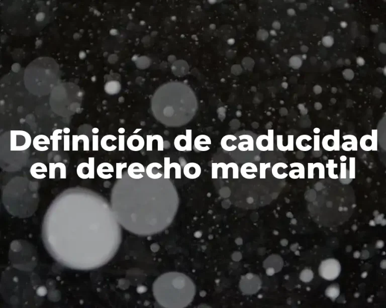 Definición de caducidad en derecho mercantil