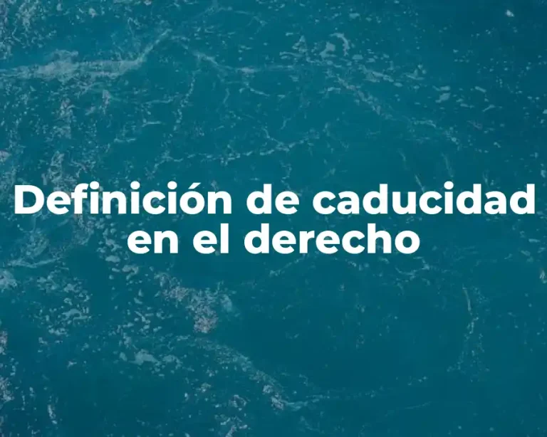 Definición de caducidad en el derecho