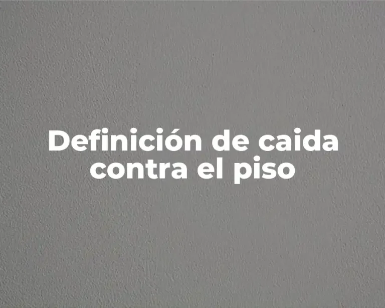 Definición de caida contra el piso