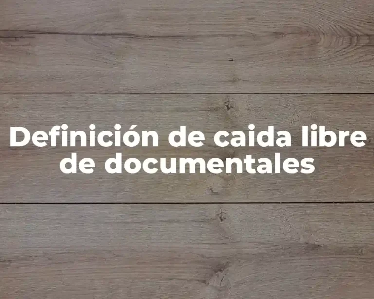 Definición de caida libre de documentales