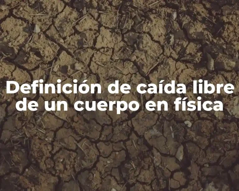Definición de caída libre de un cuerpo en física