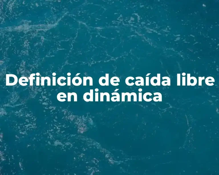 Definición de caída libre en dinámica