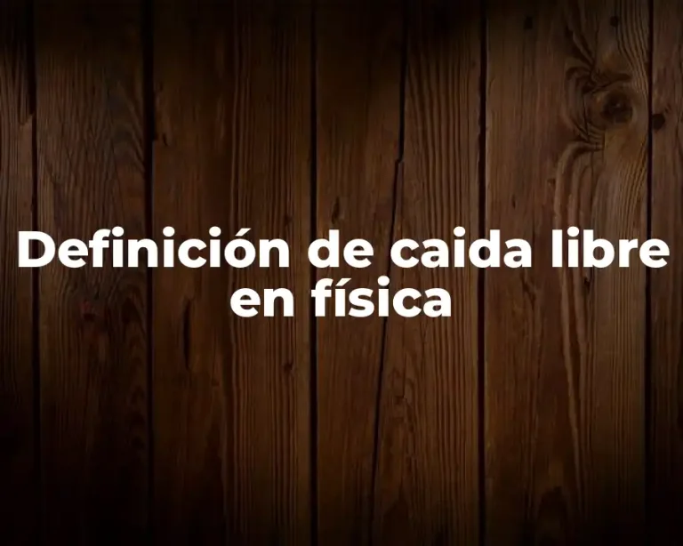 Definición de caida libre en física