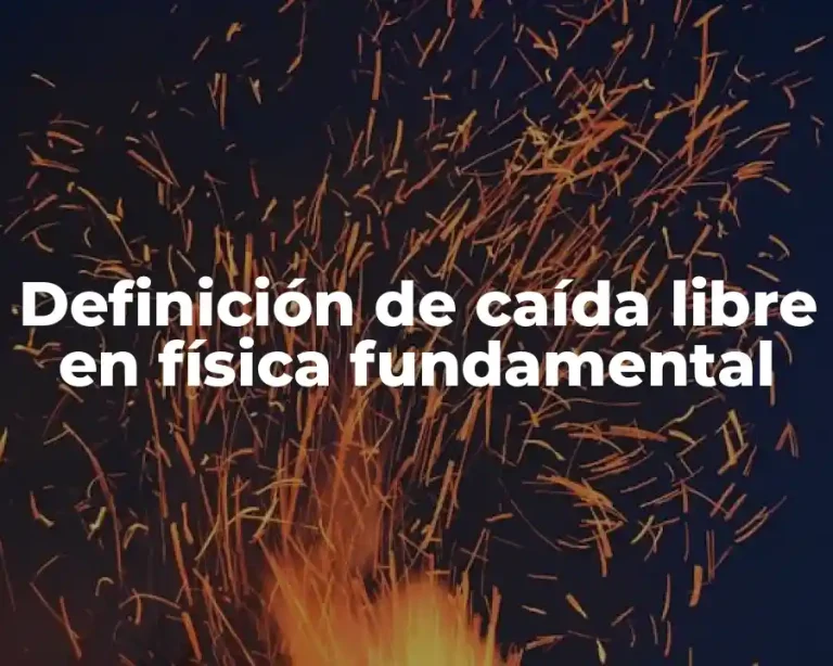 Definición de caída libre en física fundamental