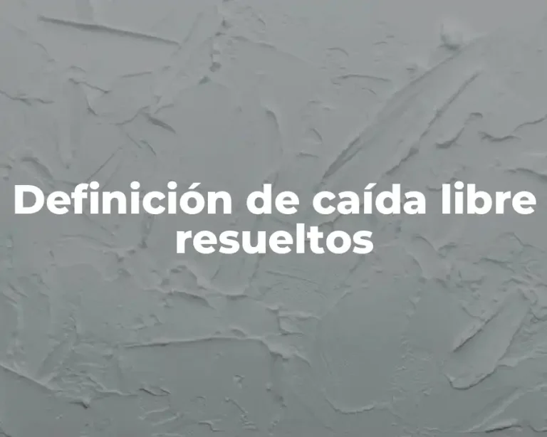 Definición de caída libre resueltos