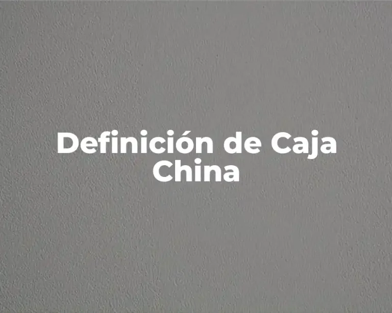 Definición de Caja China