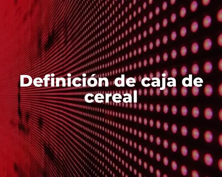 Definición de caja de cereal