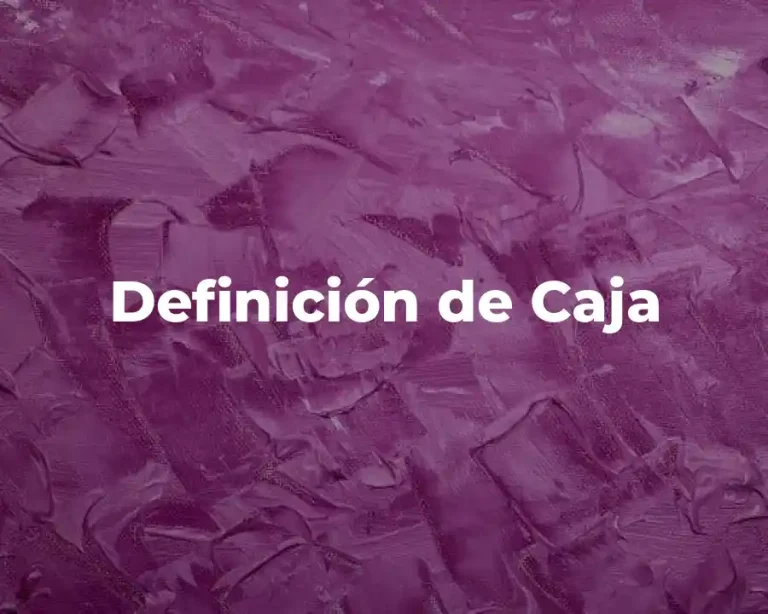 Definición de Caja