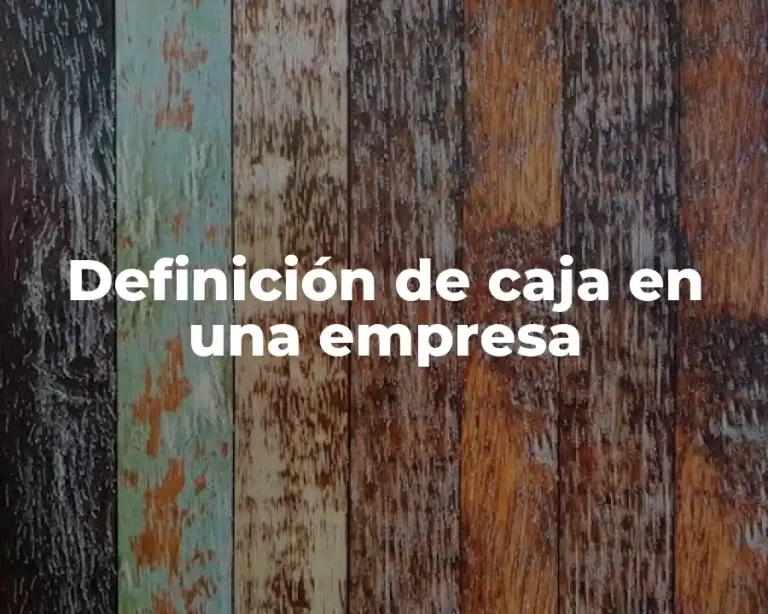 Definición de caja en una empresa