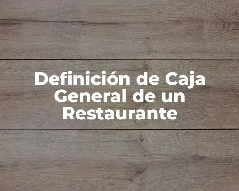 Definición de Caja General de un Restaurante
