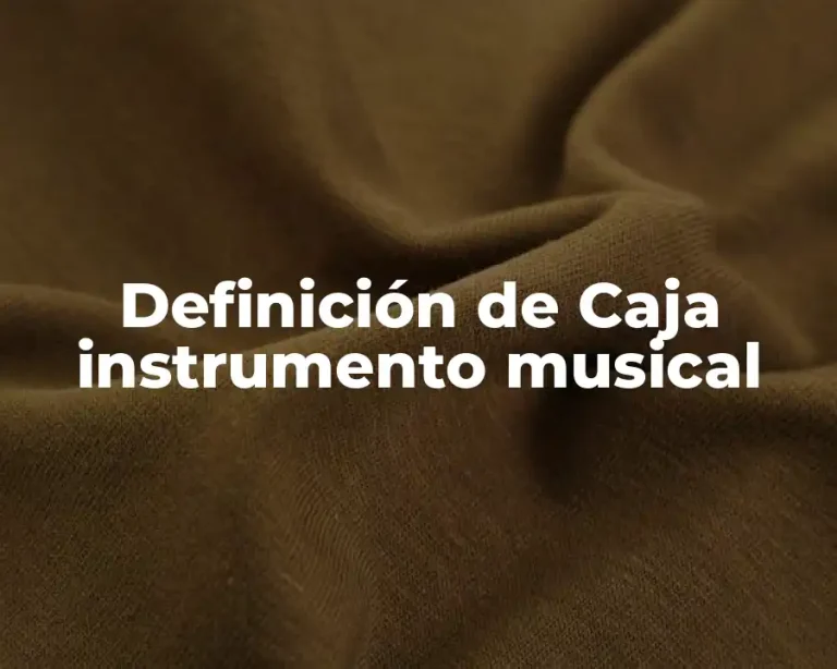 Definición de Caja instrumento musical