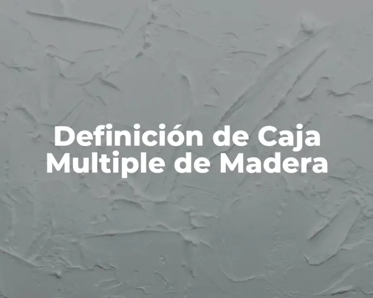 Definición de Caja Multiple de Madera