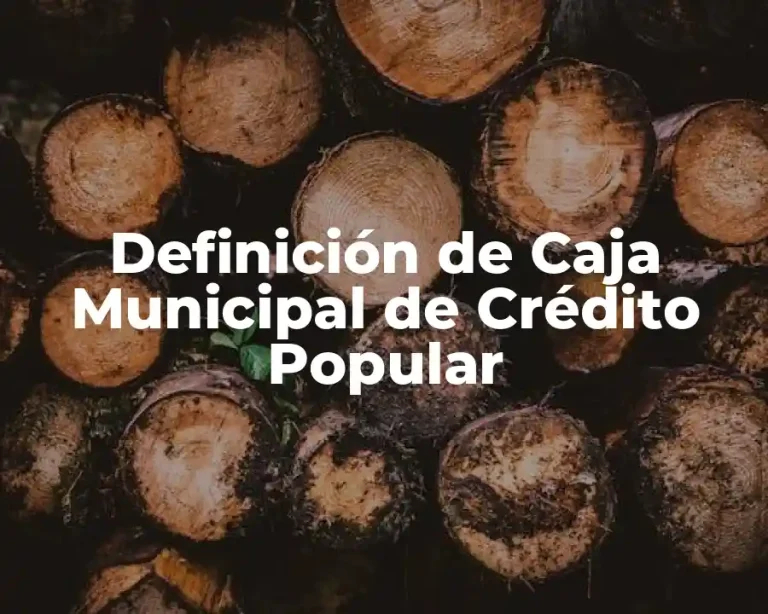 Definición de Caja Municipal de Crédito Popular