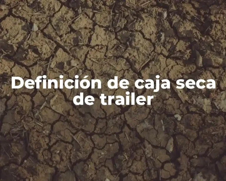 Definición de caja seca de trailer