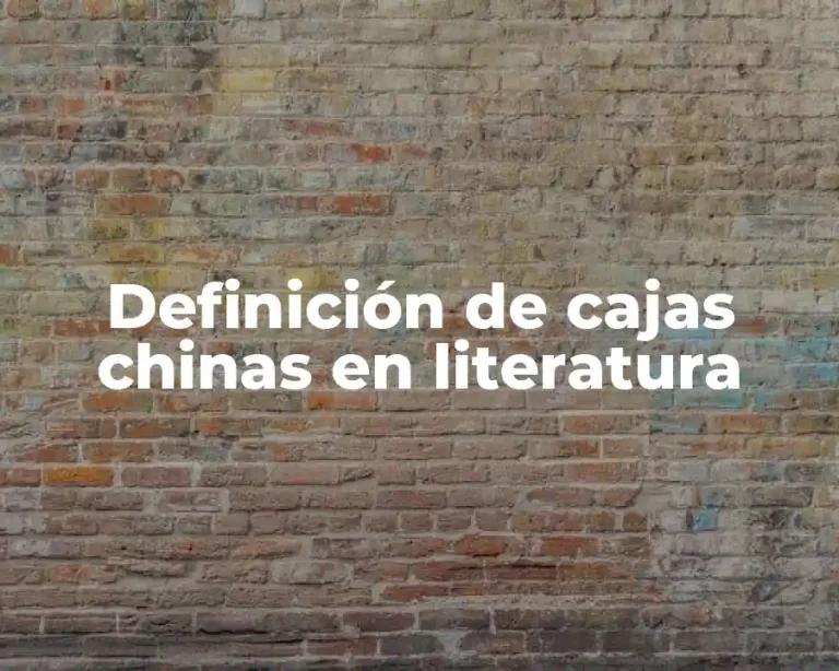 Definición de cajas chinas en literatura