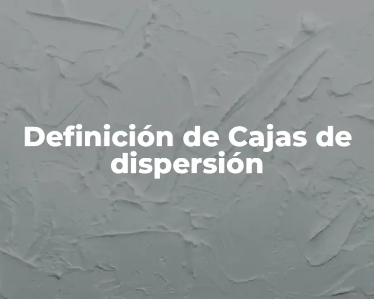 Definición de Cajas de dispersión