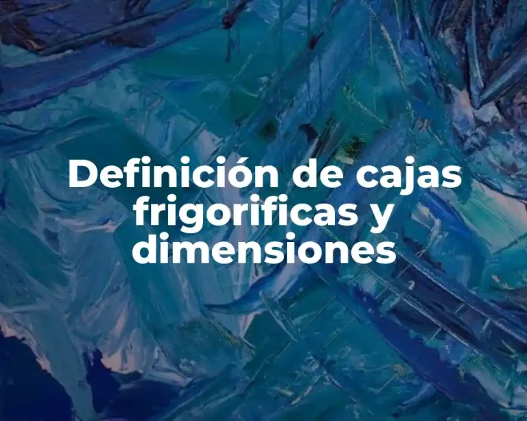 Definición de cajas frigorificas y dimensiones