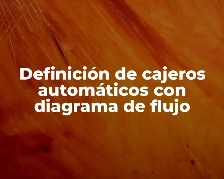 Definición de cajeros automáticos con diagrama de flujo