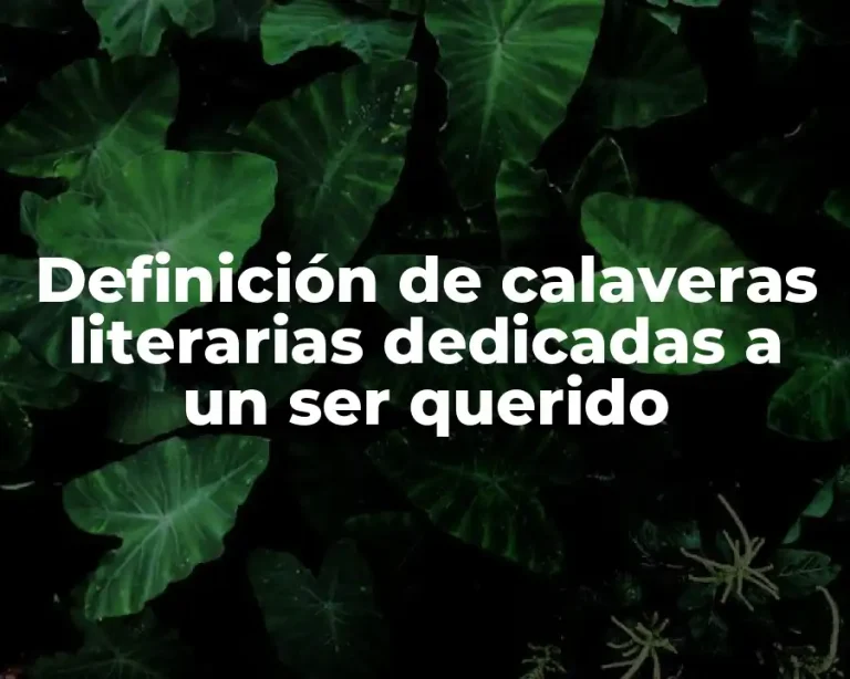 Definición de calaveras literarias dedicadas a un ser querido