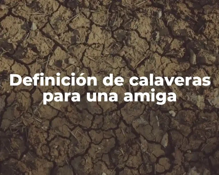 Definición de calaveras para una amiga