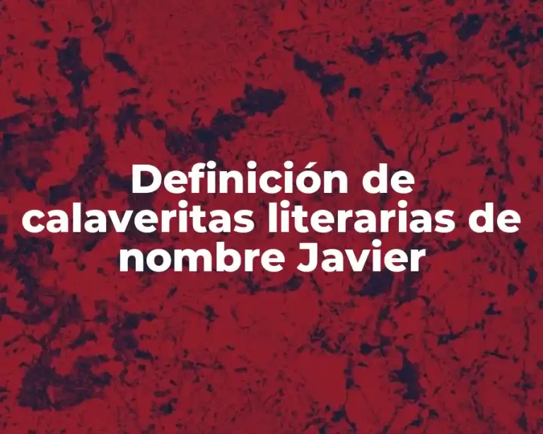 Definición de calaveritas literarias de nombre Javier