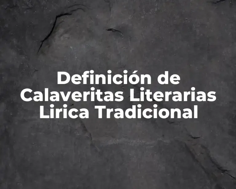 Definición de Calaveritas Literarias Lirica Tradicional
