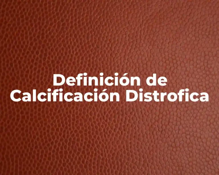 Definición de Calcificación Distrofica