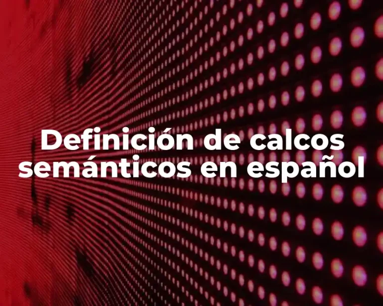 Definición de calcos semánticos en español
