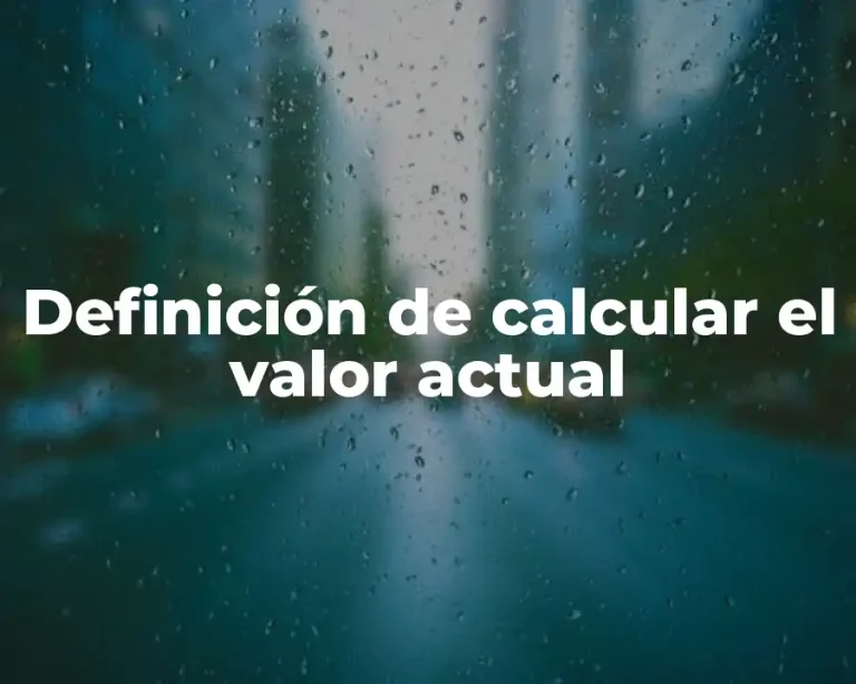Definición de calcular el valor actual