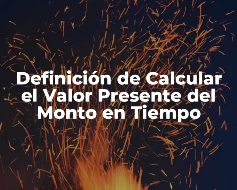 Definición de Calcular el Valor Presente del Monto en Tiempo