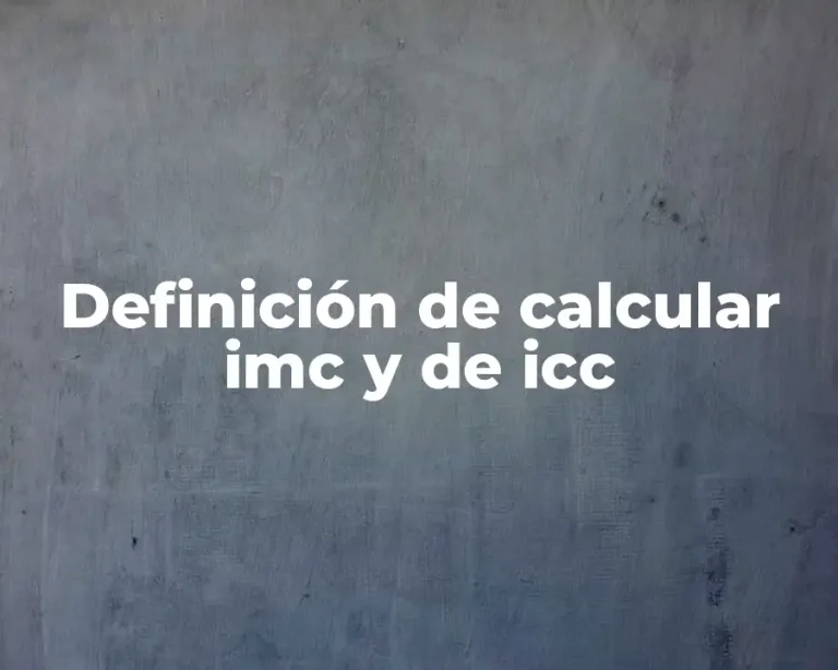 Definición de calcular imc y de icc