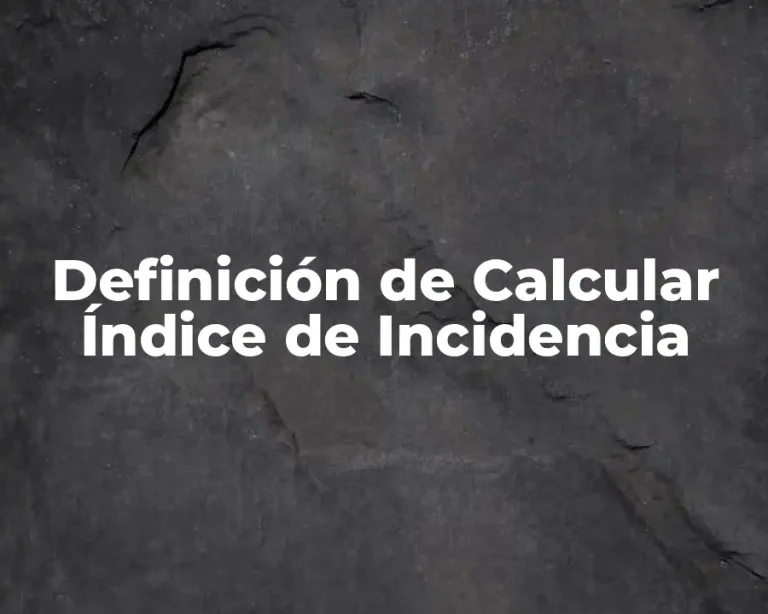 Definición de Calcular Índice de Incidencia