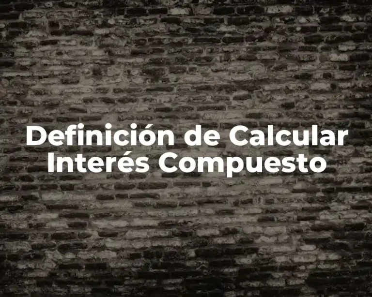 Definición de Calcular Interés Compuesto