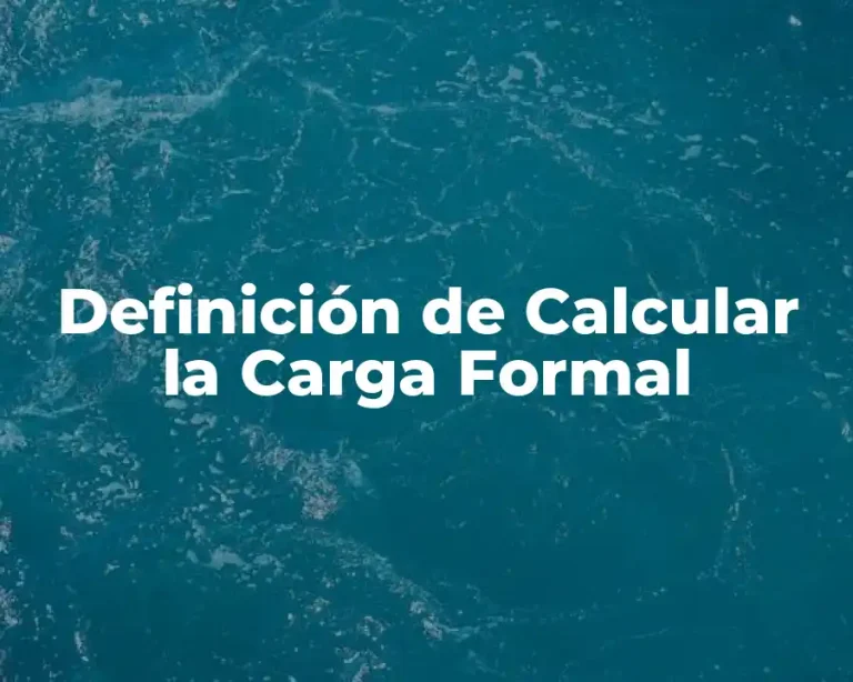 Definición de Calcular la Carga Formal