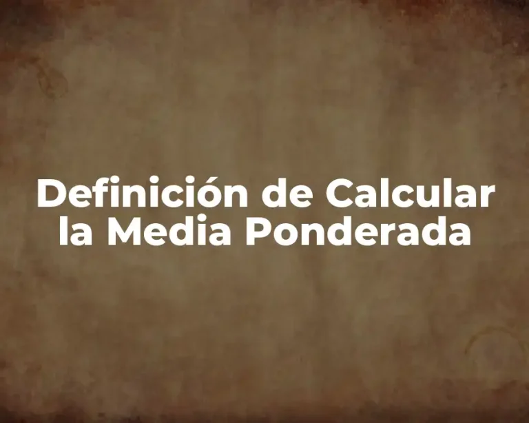 Definición de Calcular la Media Ponderada