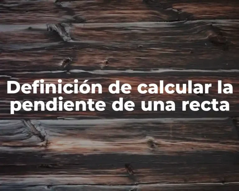 Definición de calcular la pendiente de una recta